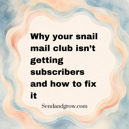 Why Your Snail Mail Club Isn't Getting Subscribers (And How to Fix It)