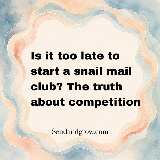 Is It Too Late to Start a Snail Mail Club? The Truth About Competition. Episode #3