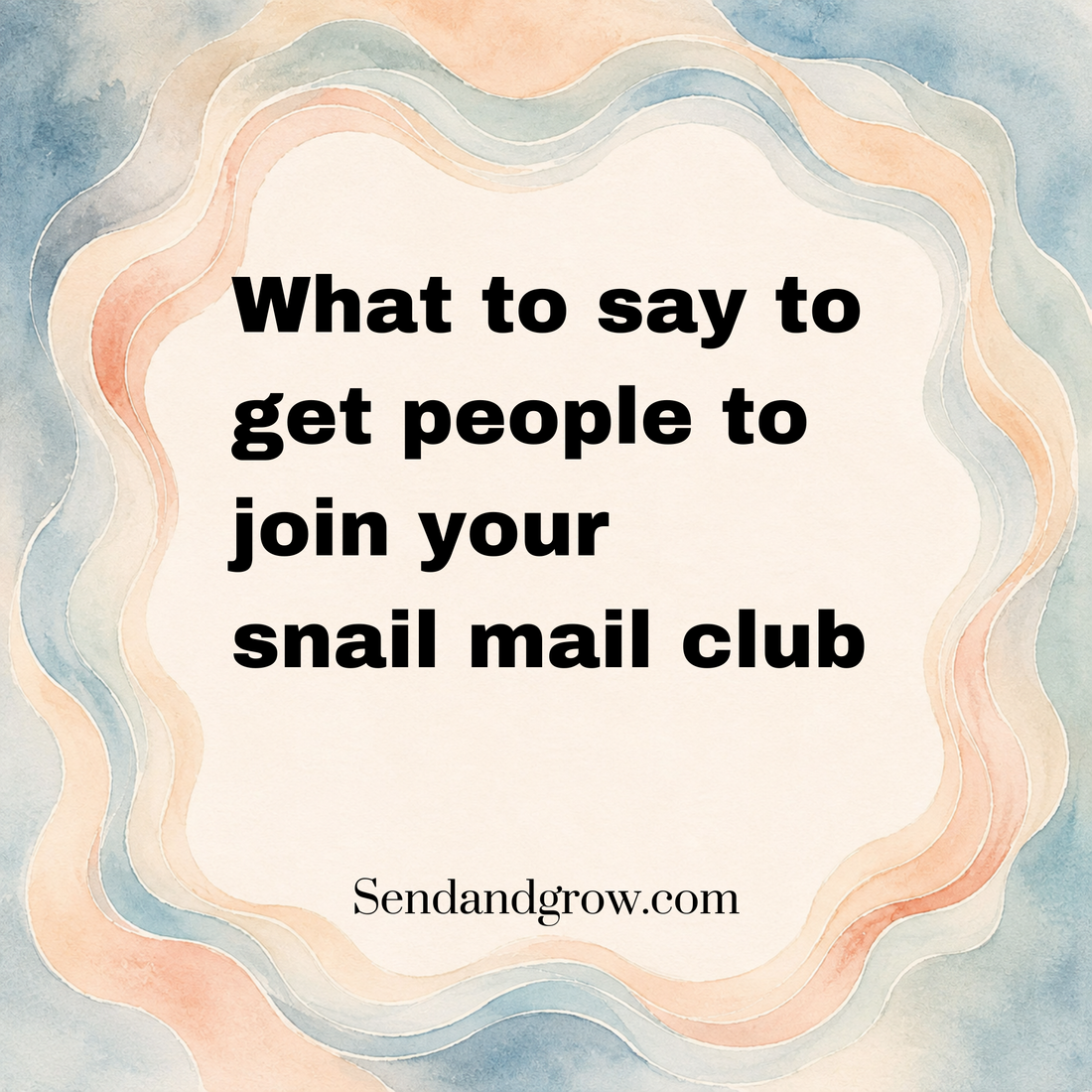 What to Say to Get People to Join Your Snail Mail Club